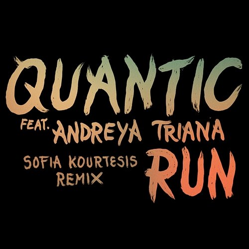 Run feat. Andreya Triana Andreya Triana, Quantic, Sofia Kourtesis
