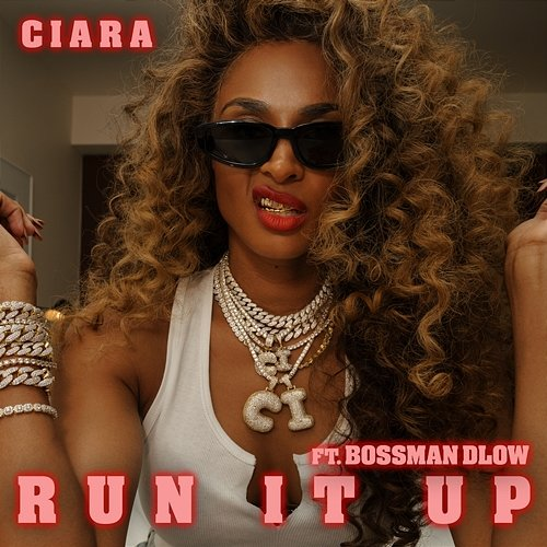 Run It Up Ciara feat. BossMan Dlow