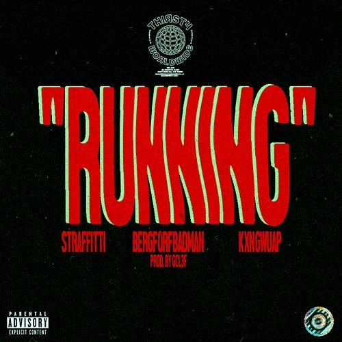 Running Thirstyworldwide and Straffitti feat. Bergdorfbadman, KXNGWUAP