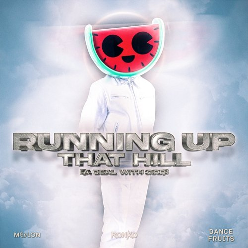 Running Up That Hill Melon, Ronko, & Dance Fruits Music