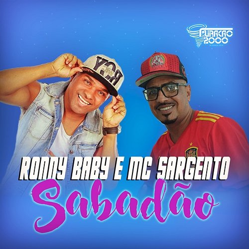 Sabadão Furacão 2000, Ronny Baby & Mc Sargento