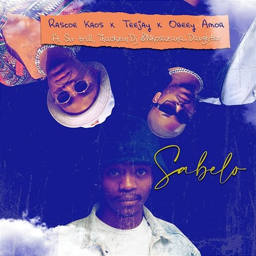 Sabelo Nkosazana Daughter, Rascoe Kaos, Sir Trill, Tee Jay, Obeey Amor feat. ThackzinDj