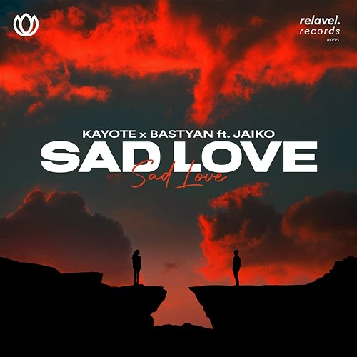 Sad Love Kayote & Bastyan feat. JAIKO