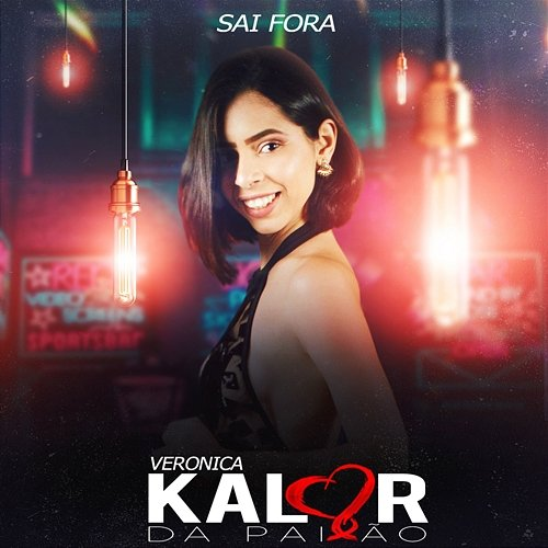 Sai Fora Verônica Kalor da Paixão
