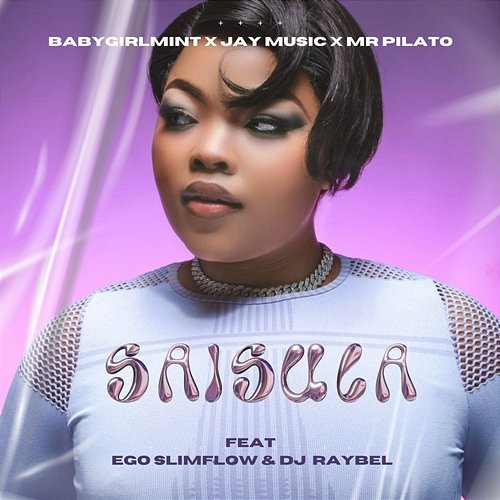 Saisula Jay Music & Mr Pilato feat. Ego Slimflow, BabyGirlMint, DJ Raybel