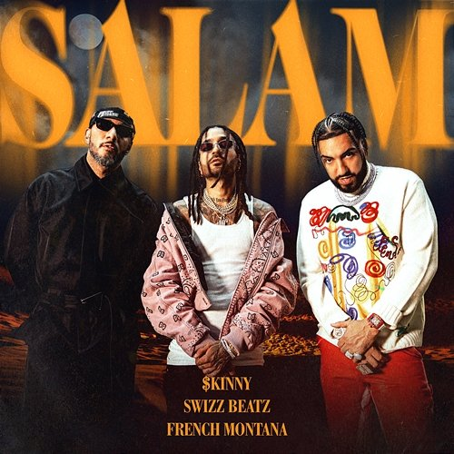 Salam $kinny, Swizz Beatz, French Montana