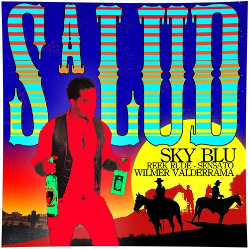 Salud Sensato, Sky Blu feat. Reek Rude, Wilmer Valderrama