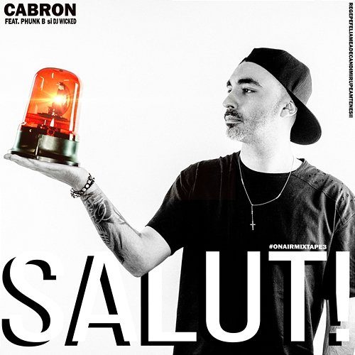 Salut! Dj Wicked, Phunk B, Cabron