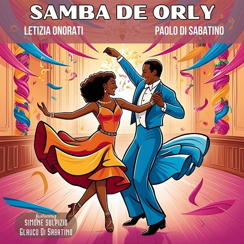 Samba de Orly Simone Sulpizio, Letizia Onorati & Paolo Di Sabatino feat. Glauco Di Sabatino
