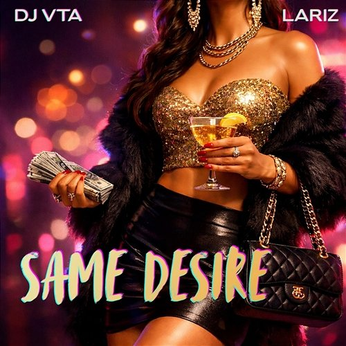 SAME DESIRE LARIZ, Dj Vta