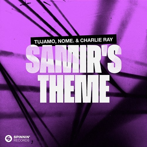 Samir's Theme Tujamo, NOME. & Charlie Ray