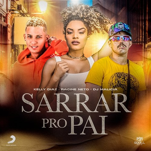 Sarrar pro Pai Kelly Diaz, Racine Neto, DJ Malicia