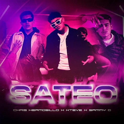Sateo Chris Hermosillo, Xteve, Sammy G