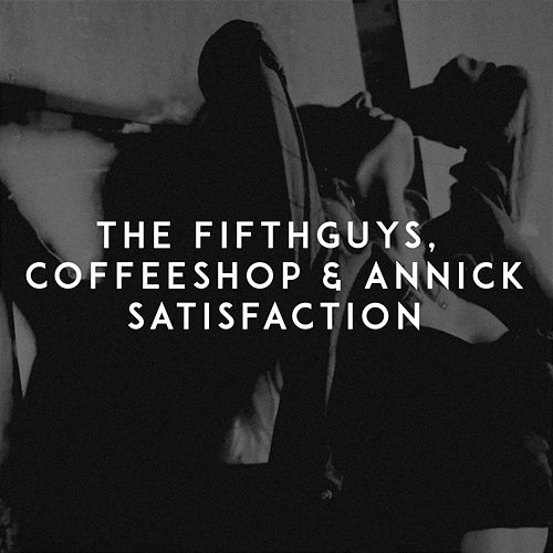 Satisfaction TheFilthGuys, Coffeeshop, Annick
