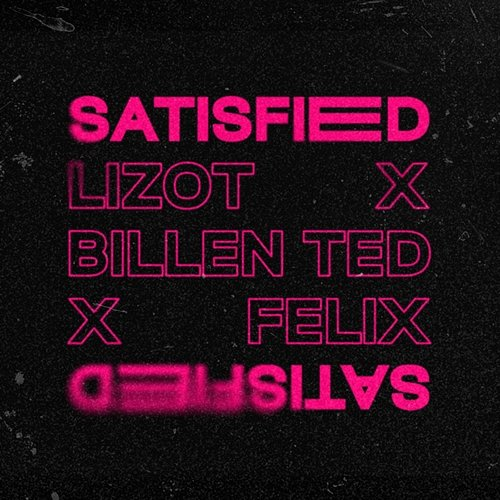 Satisfied LIZOT, Billen Ted, Felix