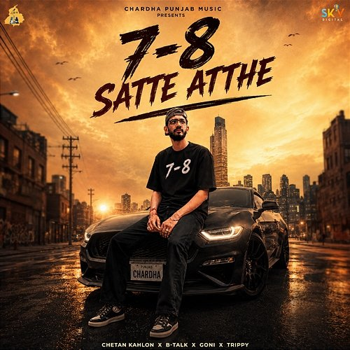 Satte Atthe Chetan Kahlon, B-Talk, Goni, Trippy