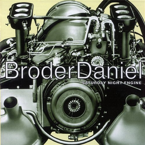 Saturday Night Engine Broder Daniel