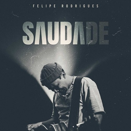 Saudade Felipe Rodrigues