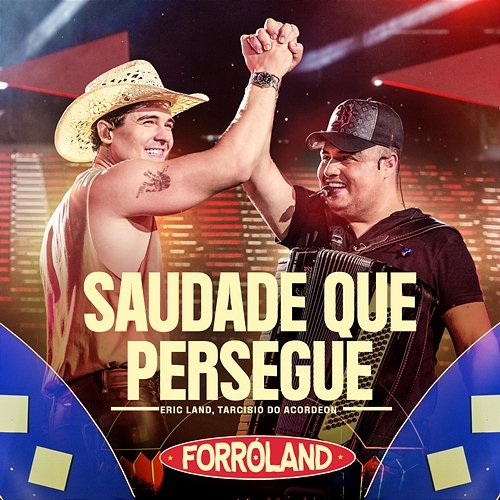 Saudade Que Persegue Eric Land, Tarcísio do Acordeon