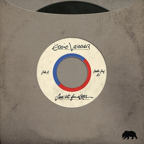 Save It for Later Eddie Vedder