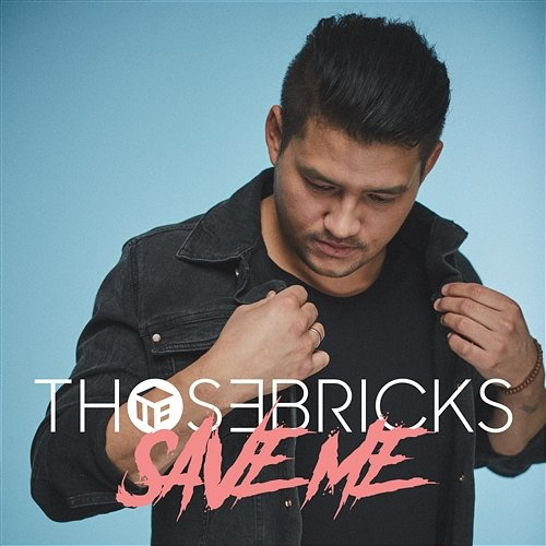 Save Me THOSEBRICKS