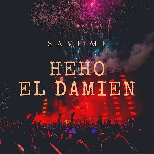 Save Me HEHO, Djs4Djs, El DaMieN