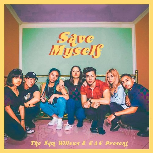 Save Myself The Sam Willows feat. GAC, GAC (Gamaliél Audrey Cantika)