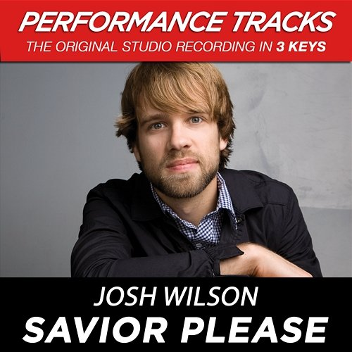 "Savior, Please " Josh Wilson