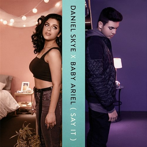 Say It Daniel Skye, Baby Ariel
