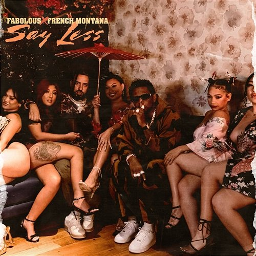 SAY LESS Fabolous, French Montana