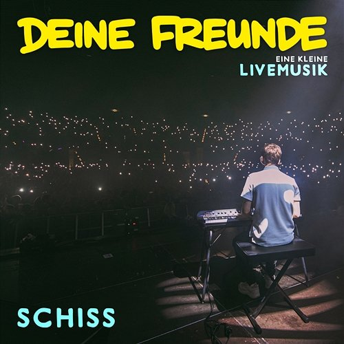 Schiss Deine Freunde