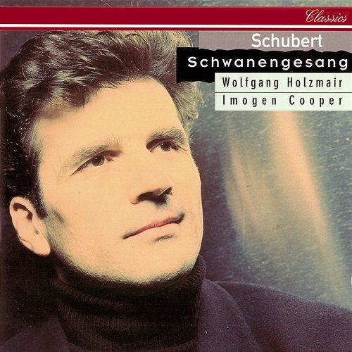 Schubert: Schwanengesang Wolfgang Holzmair, Imogen Cooper