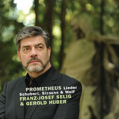 Schubert & Strauss & Wolff: Prometheus Lieder Franz-Josef Selig, Gerold Huber