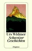 Schweizer Geschichten Widmer Urs
