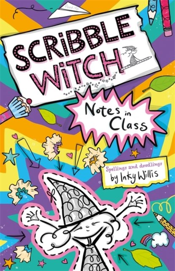 Scribble Witch: Notes in Class: Book 1 Inky Willis