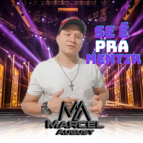 Se É pra Mentir Marcel August