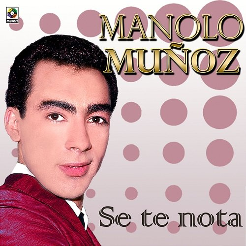 Sé Te Nota Manolo Muñoz