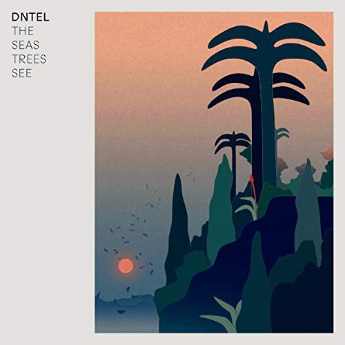 Seas Trees See Dntel