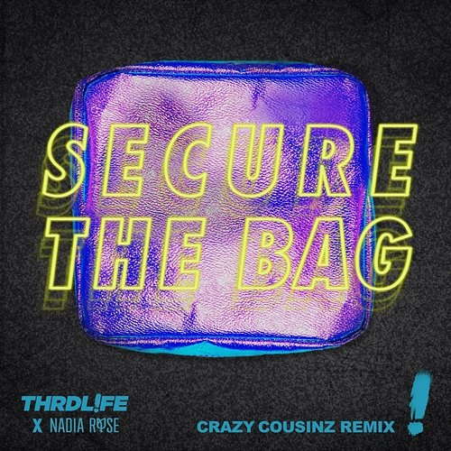 Secure The Bag THRDL!FE, Nadia Rose