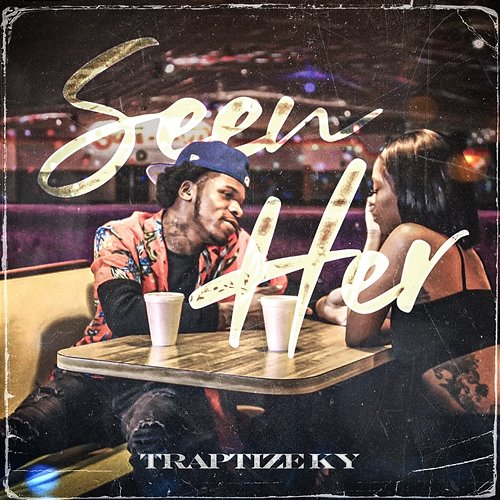 Seen Her Traptize Ky
