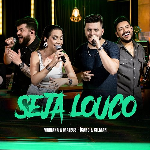 Seja Louco Mariana & Mateus, Ícaro e Gilmar
