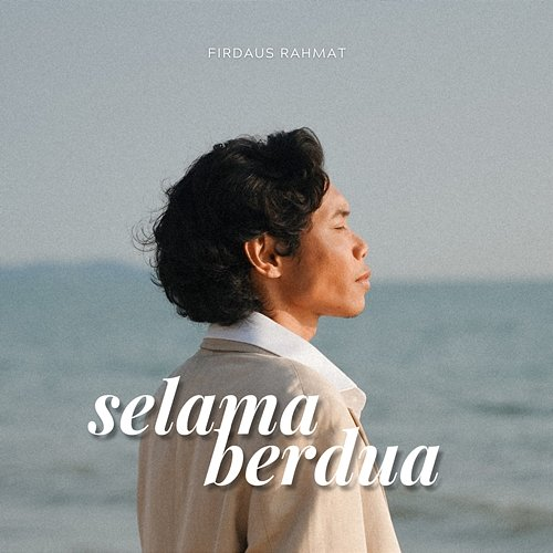 Selama Berdua Firdaus Rahmat