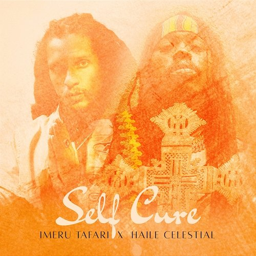 Self Cure Imeru Tafari & Haile Celestial