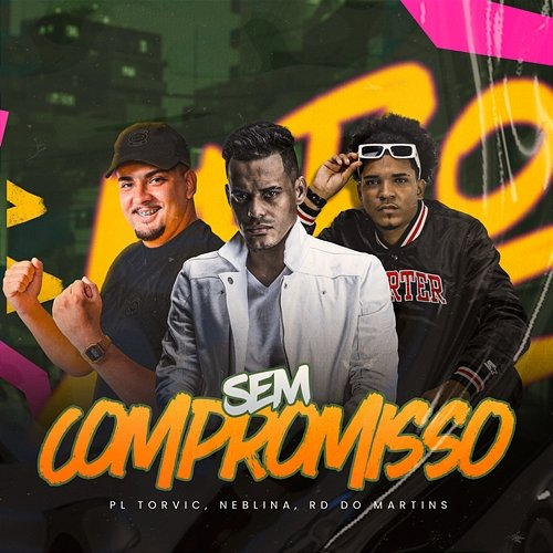 Sem Compromisso PL Torvic, Neblina, DJ RD DO MARTINS