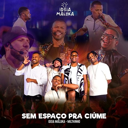 Sem Espaço Pra Ciúme Ideia Maluka, Milthinho