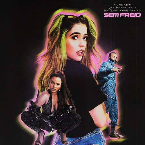 Sem Freio FunBABE, Los Brasileros, ZAAC feat. Gabily