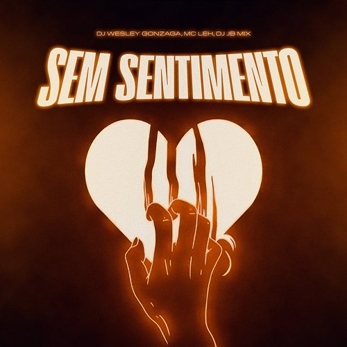 Sem Sentimento Explode Nova Era feat. DJ JB Mix, DJ Wesley Gonzaga, Mc Leh