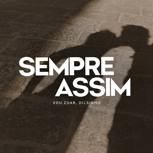 Sempre Assim Vou Zuar, Dilsinho