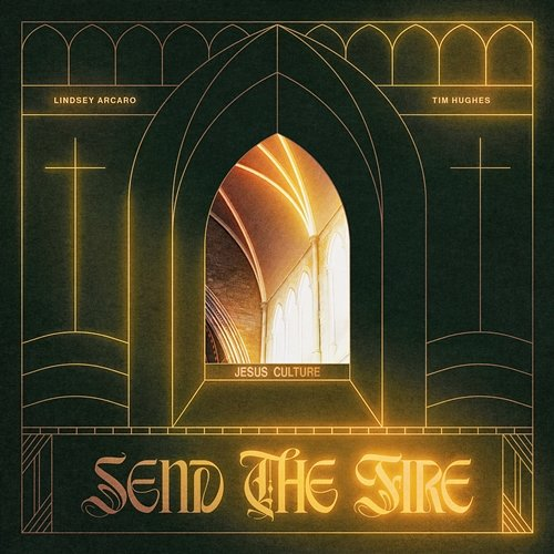 Send the Fire Tim Hughes, Jesus Culture, Gas Street Music, Lindsey Arcaro
