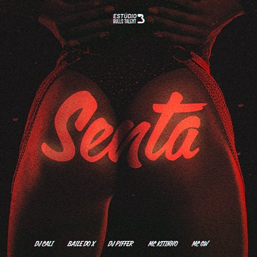 SENTA DJ Cali, Baile do X, DJ PIFFER & MC Kitinho feat. Mc Gw
